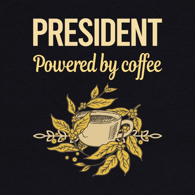 Powered By Coffee President by lainetexterbxe49